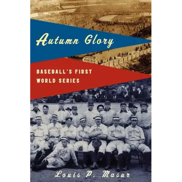 Autumn Glory: Baseball's First World Series