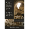 What Did the Biblical Writers Know and When Did They Know It?: What Archeology Can Tell Us about the Reality of Ancient Israel