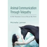 Animal Communication Through Telepathy: If My Friends Could Hear Me Now