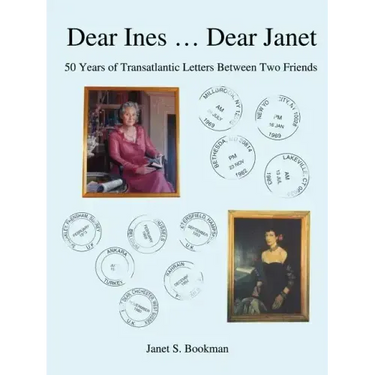 Dear Ines ... Dear Janet: 50 Years of Transatlantic Letters Between Two Friends