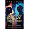 Astrology and Relationships: The Ultimate Guide to Zodiac Signs Compatibility