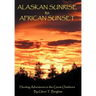 Alaskan Sunrise to African Sunset: Hunting Adventures in the Great Outdoors