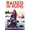 Raised in Ruins: A Memoir