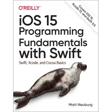 IOS 15 Programming Fundamentals with Swift: Swift, Xcode, and Cocoa Basics
