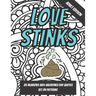 Love Stinks: Funny Anti Valentines Day Quote Coloring Book For Adults