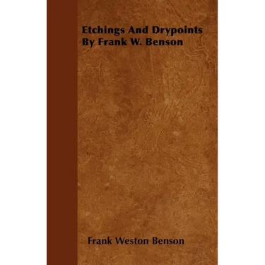 Etchings And Drypoints By Frank W. Benson