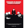 Managers in Disguise-Leaders in Disgust: The Not-So Obvious Roadblocks to Success