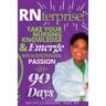 RNterprise!: Take your Nursing Knowledge and Emerge with an Entrepreneurial Passion in 90 days