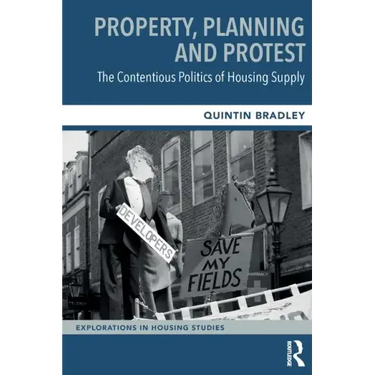 Property, Planning and Protest: The Contentious Politics of Housing Supply
