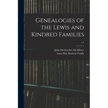 Genealogies of the Lewis and Kindred Families; c.1