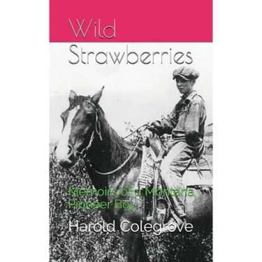 Wild Strawberries: Memoirs of a Montana Pioneer Boy
