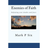 Enemies Of Faith: Defeating Your Doubts And Fears