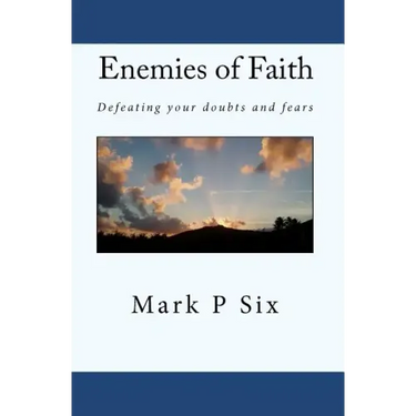 Enemies Of Faith: Defeating Your Doubts And Fears