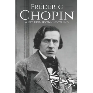 Frédéric Chopin: A Life from Beginning to End