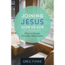 Joining Jesus-Show Me How: How to Disciple Everyday Missionaries
