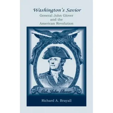 Washington's Savior: General John Glover and the American Revolution