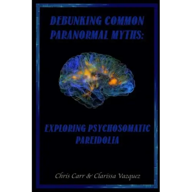 Debunking Common Paranormal Myths: Exploring Pasychosomatic Pareidolia