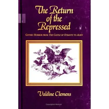 The Return of the Repressed: Gothic Horror from Castle of Otranto to Alien