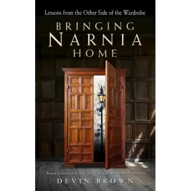 Bringing Narnia Home: Lessons from the Other Side of the Wardrobe