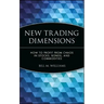 New Trading Dimensions: How to Profit from Chaos in Stocks, Bonds, and Commodities