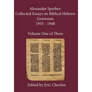 Alexander Sperber: Collected Essays on Biblical Hebrew Grammar, 1935 - 1948: Volume One of Three