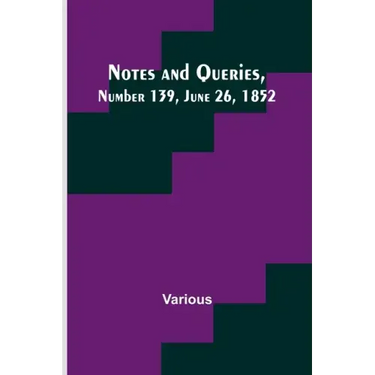 Notes and Queries, Number 139, June 26, 1852
