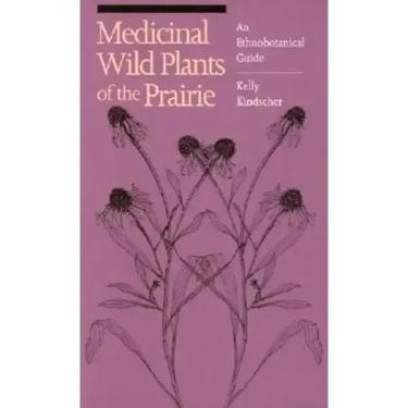 Medicinal Wild Plants of the Prairie: An Ethnobotanical Guide