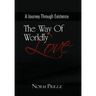 A Journey Through Existence: The Way of Wordly Love