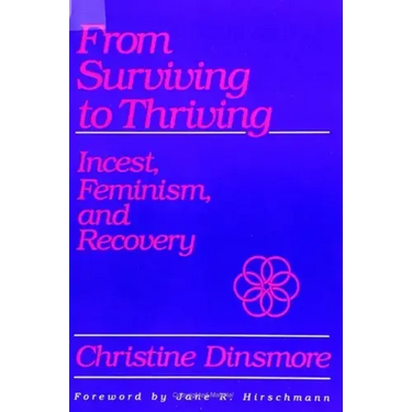 From Surviving to Thriving: Incest, Feminism, and Recovery