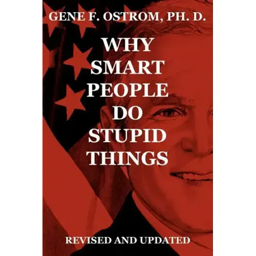 Why Smart People Do Stupid Things: Revised and Updated