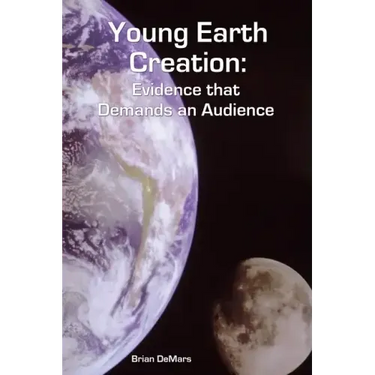 Young Earth Creation: Evidence that Demands an Audience