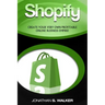 Shopify - How To Make Money Online: (Selling Online)- Create Your Very Own Profitable Online Business Empire!