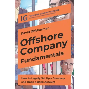 Offshore Company Fundamentals: How to Legally Set Up a Company and Open a Bank Account