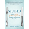 Stuffed: How to Feel So Good about Yourself You Won't Have Room for Cake