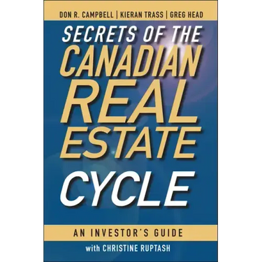 Secrets of the Canadian Real Estate Cycle: An Investor's Guide