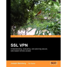 SSL VPN: Understanding, evaluating and planning secure, web-based remote access