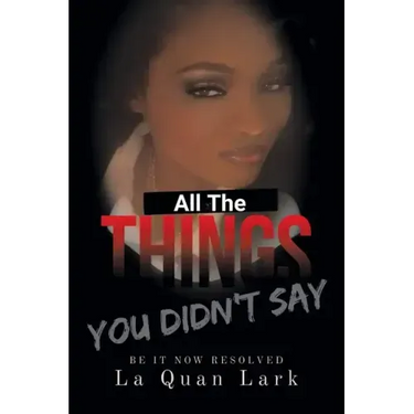 All the Things You Didn't Say: Be It Now Resolved