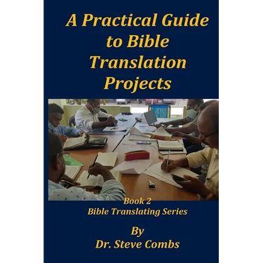 A Practical Guide to Bible Translation Projects: Book 2: Bible Translating Series