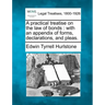 A Practical Treatise on the Law of Bonds: With an Appendix of Forms, Declarations, and Pleas.