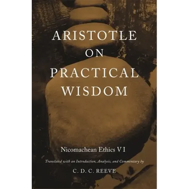 Aristotle on Practical Wisdom: Nicomachean Ethics VI (Critical)