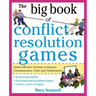 The Big Book of Conflict Resolution Games: Quick, Effective Activities to Improve Communication, Trust and Collaboration