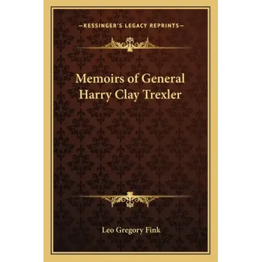 Memoirs of General Harry Clay Trexler