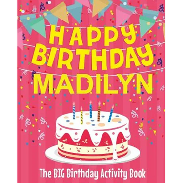 Happy Birthday Madilyn - The Big Birthday Activity Book: Personalized Children's Activity Book