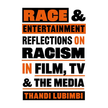 Race and Entertainment: Reflections on Racism in Film, TV and the Media