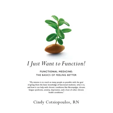I Just Want to Function!: Functional Medicine: The Basics of Feeling Better