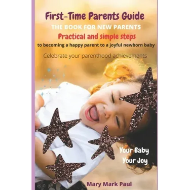 First-Time Parents Guide: The Book for New Parents