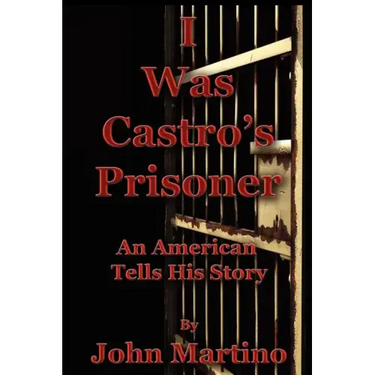 I Was Castro's Prisoner