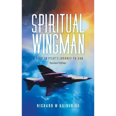 Spiritual Wingman: A Fighter Pilot's Journey To God