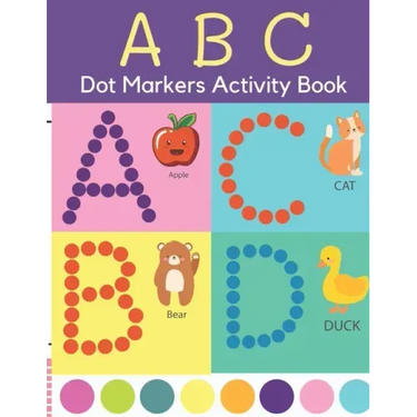 Dot Markers Activity Book: ABC Dot Markers Coloring Book Preschool, Kindergarten, Girls, Boys Ages 1-3, 2-4, 3-5, Baby, Toddler