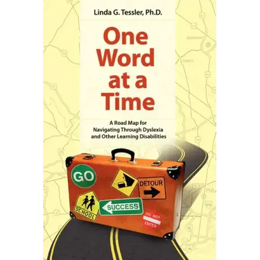One Word at a Time: A Road Map for Navigating Through Dyslexia and Other Learning